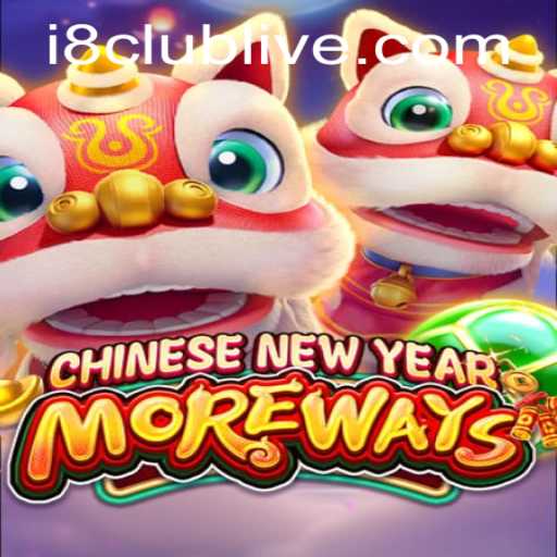Exploring the Excitement of CHINESENEWYEARMOREWAYS at i8 Club